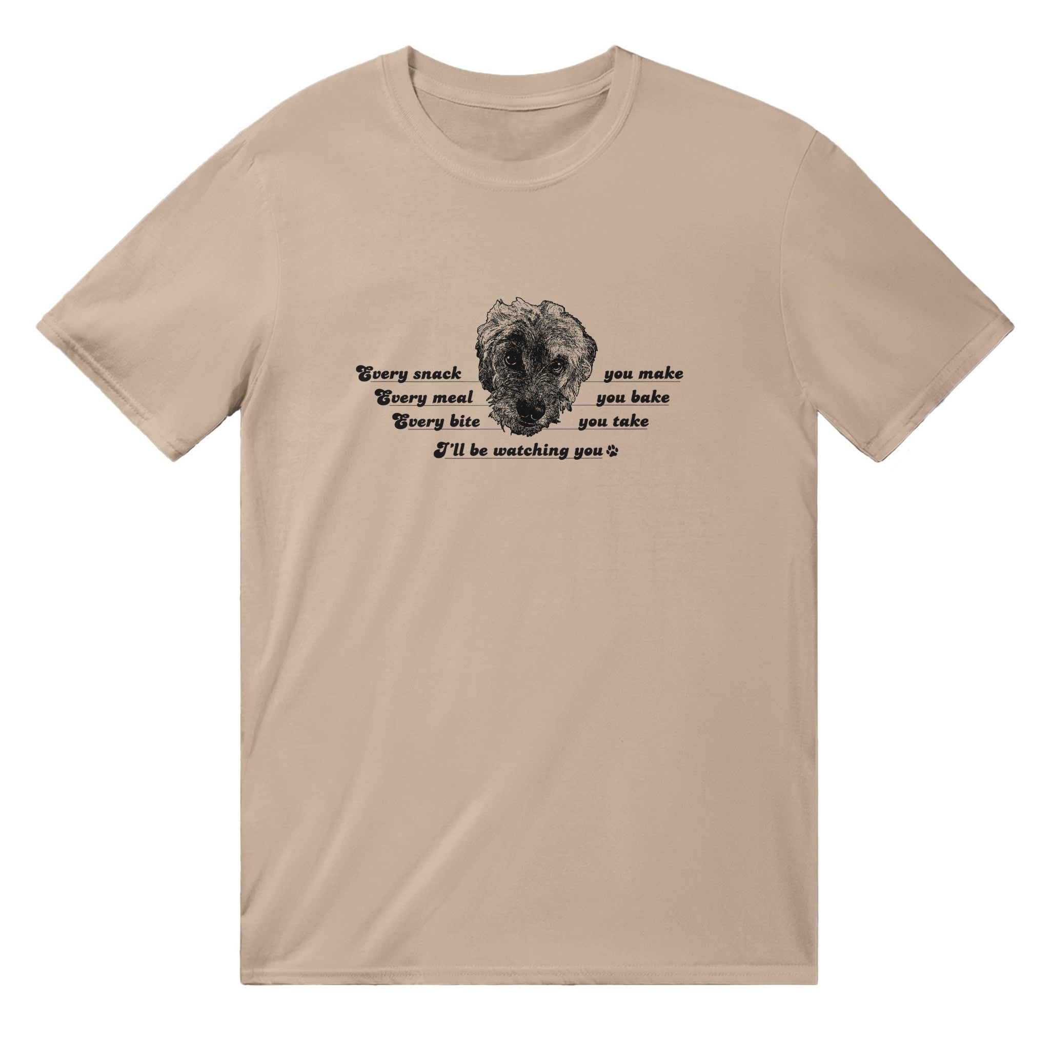 Every bite you take dog watching you English Unisex Shirt